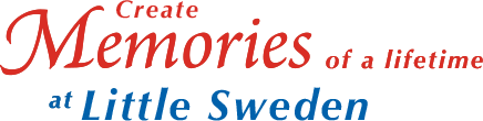 Text reading Create Memories of a lifetime at Little Sweden